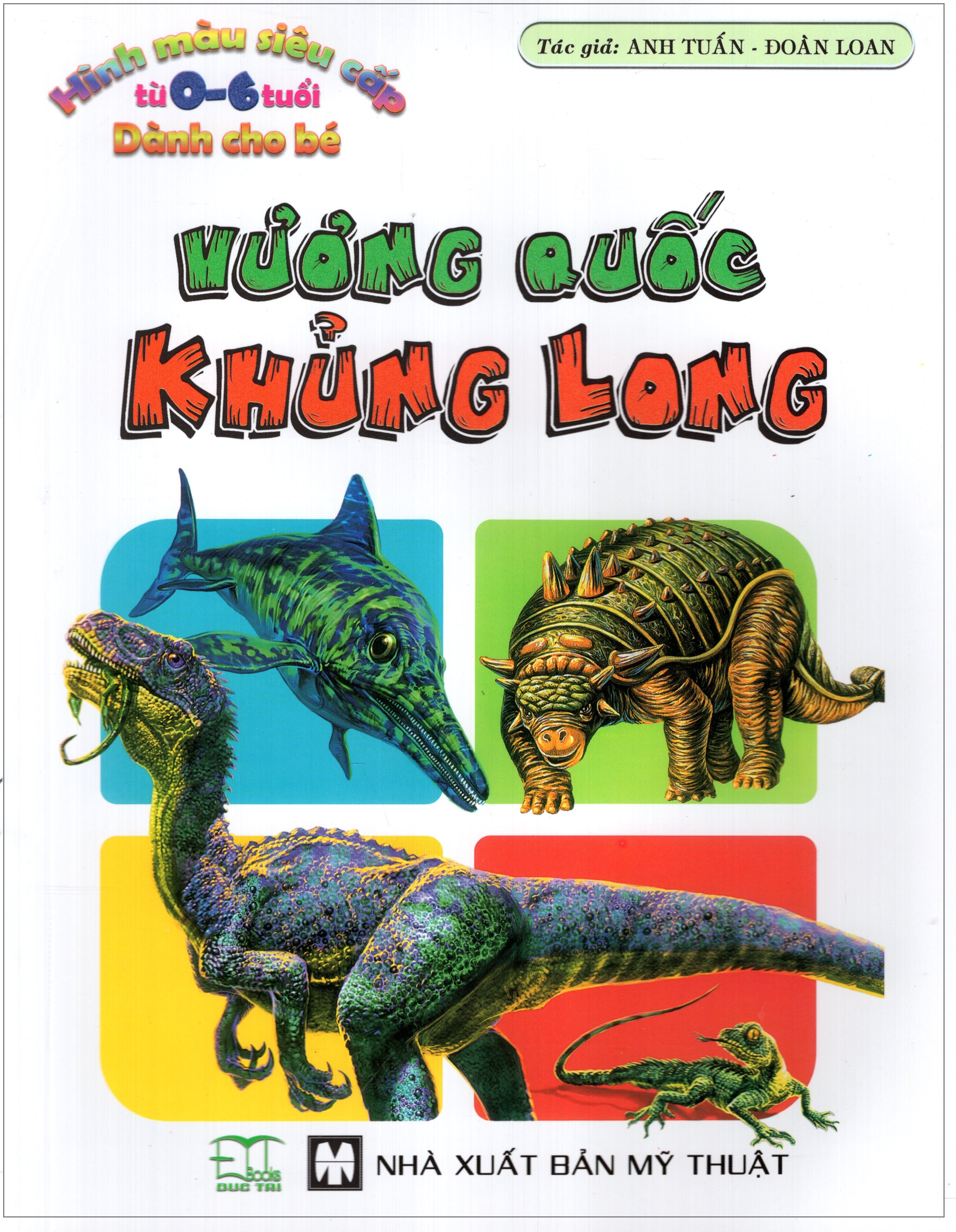 Hình Màu Siêu Cấp Từ 0 – 6 Tuổi Dành Cho Bé: Vương Quốc Khủng Long