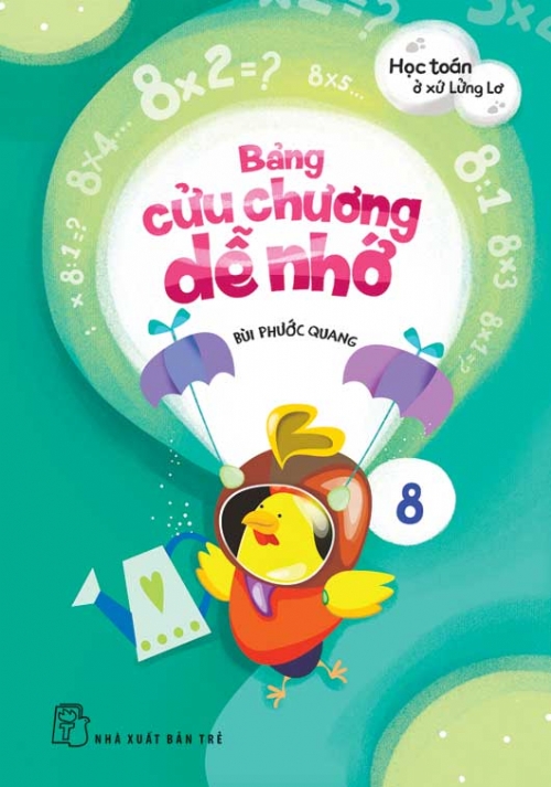 Học Toán Ở Xứ Lửng Lơ – Bảng Cửu Chương Dễ Nhớ (Tập 8)