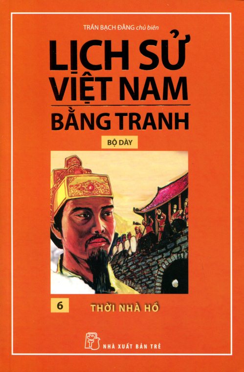 Lịch Sử Việt Nam Bằng Tranh (Tập 6) – Thời Nhà Hồ