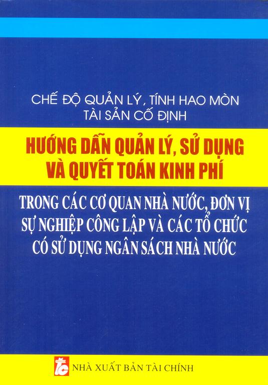 Chế Độ Quản Lý, Tính Hao Mòn Tài Sản Cố Định - Hướng Dẫn Quản Lý, Sử Dụng Và Quyết Toán Kinh Phí