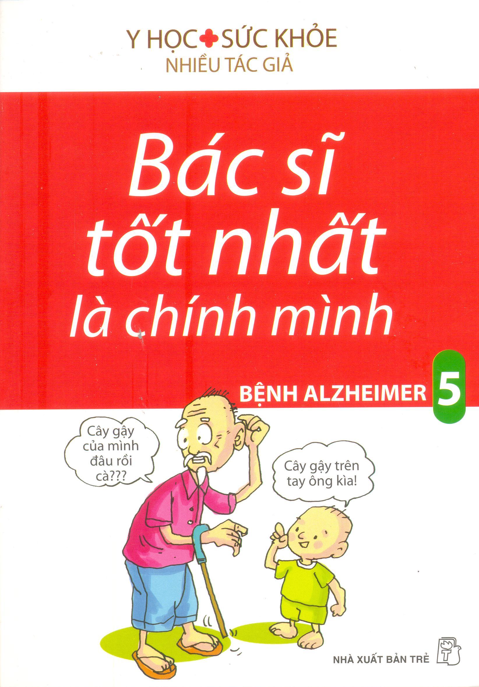 Bác Sĩ Tốt Nhất Là Chính Mình - Bệnh Alzheimer (Tập 5) (Tái Bản)