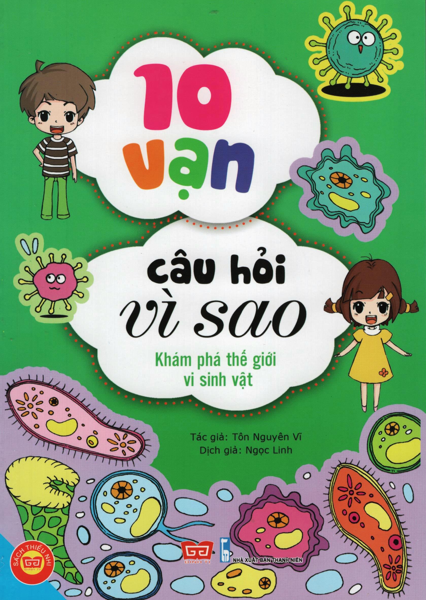 10 Vạn Câu Hỏi Vì Sao - Khám Phá Thế Giới Vi Sinh Vật