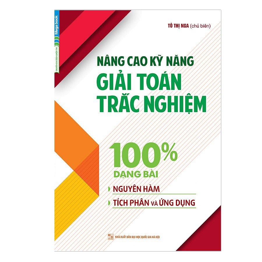 Nâng Cao Kỹ Năng Giải Toán Trắc Nghiệm 100% Dạng Bài Nguyên Hàm, Tích Phân Và Ứng Dụng