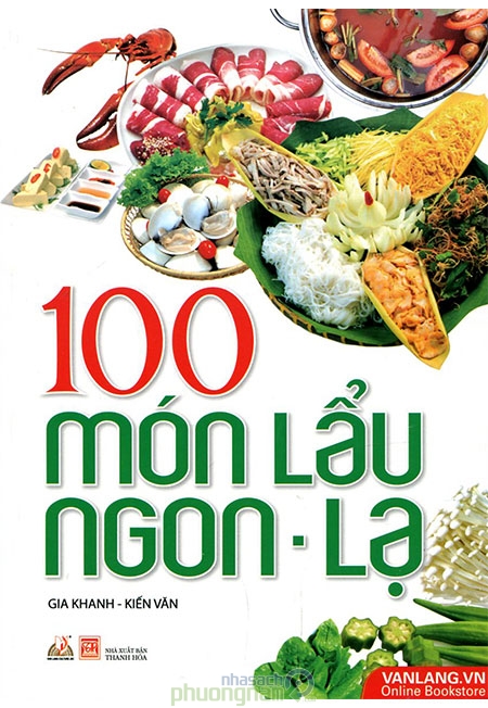 Sách 100 Món Lẩu Ngon - Lạ (Tái Bản 2017)