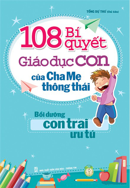 108 Bí Quyết Giáo Dục Con Của Cha Mẹ Thông Thái