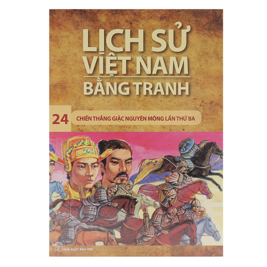 Lịch Sử Việt Nam Bằng Tranh (Tập 24) - Chiến Thắng Giặc Nguyên Mông Lần Thứ 3