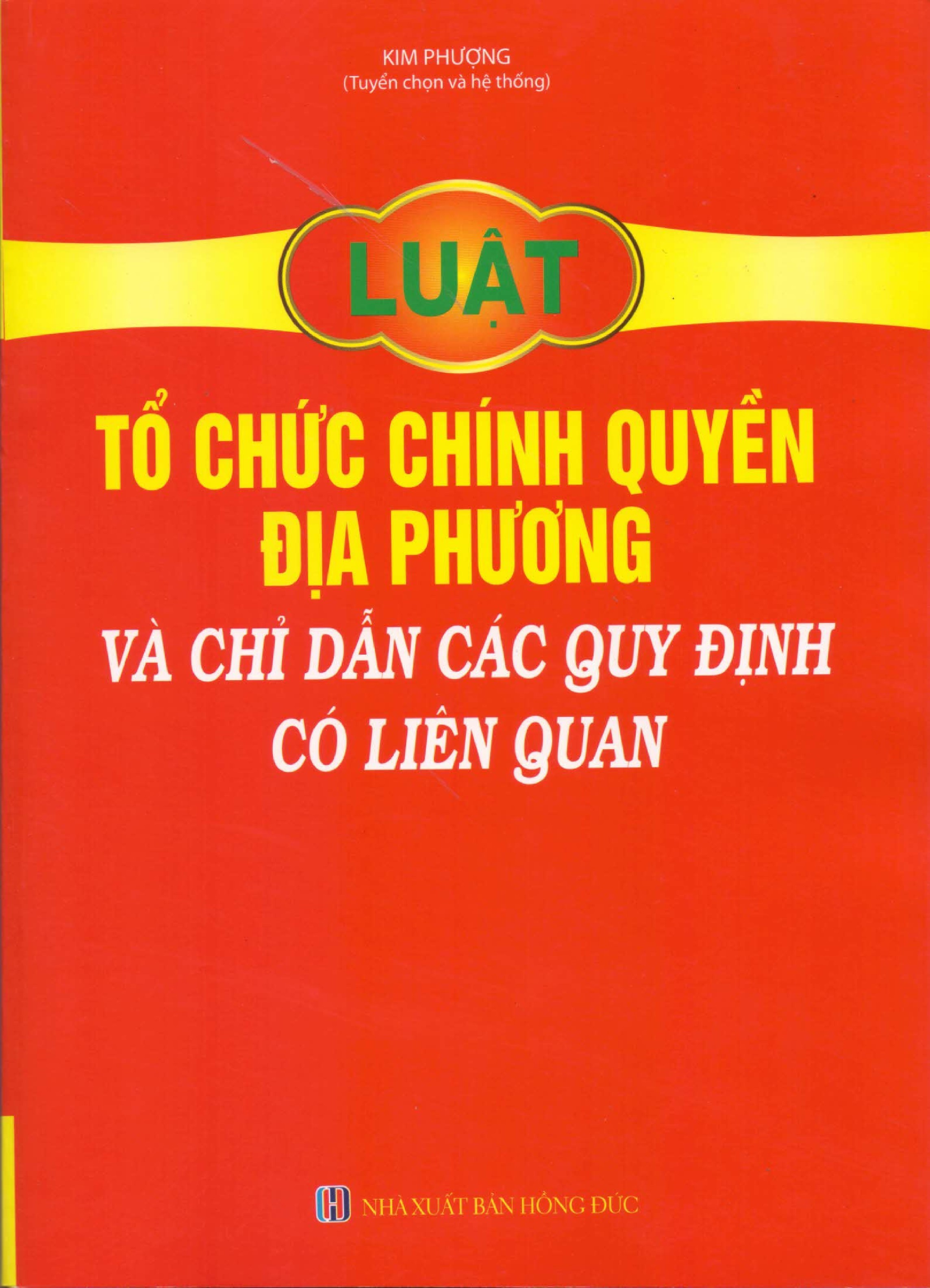 Luật Tổ Chức Chính Quyền Địa Phương Và Chỉ Dẫn Các Quy Định Có Liên Quan