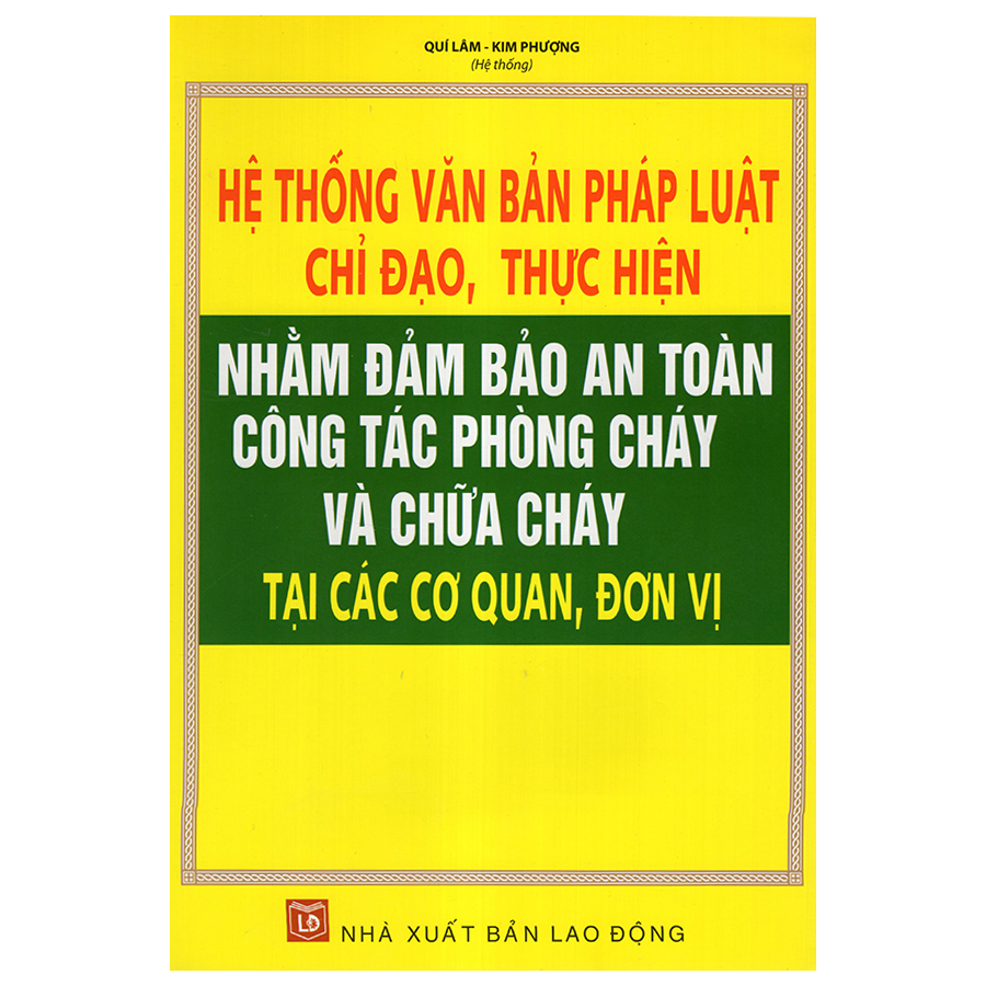 Hệ Thống Văn Bản Pháp Luật Chỉ Đạo, Thực Hiện Nhằm Đảm Bảo An Toàn Công Tác Phòng Cháy Và Chữa Cháy Tại Các Cơ Quan, Đơn Vị