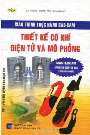 Giáo Trình Thực Hành CAD-CAM Thiết Kế Cơ Khí Điện Tử Và Mô Phỏng