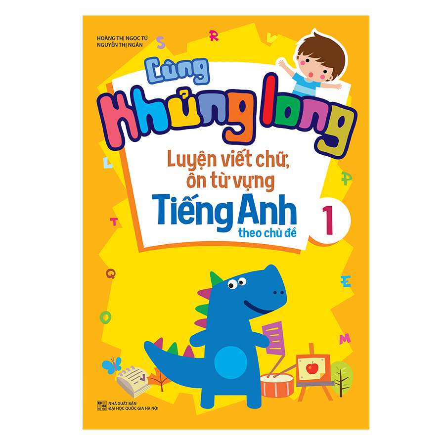 Cùng Khủng Long Luyện Viết Chữ, Ôn Từ Vựng Tiếng Anh Theo Chủ Đề 1