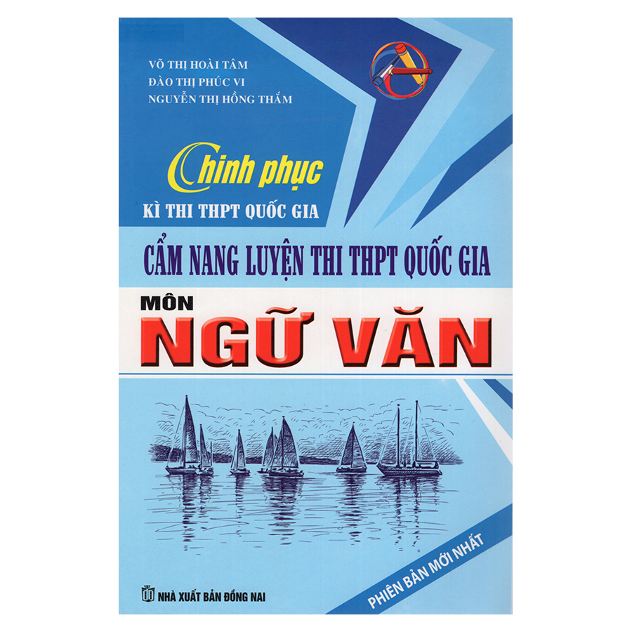 Chinh Phục Kì Thi THPT Quốc Gia - Cẩm Nang Luyện Thi THPT Quốc Gia Môn Ngữ Văn