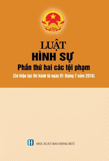 Luật Hình Sự - Phần 2: Các Tội Phạm (Có Hiệu Lực Ngày 01-07-2016)