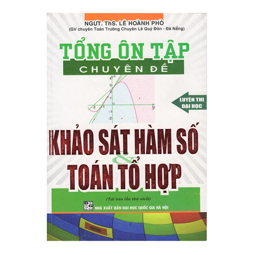 Tổng Ôn Tập Chuyên Đề Khảo Sát Hàm Số Toán Tổ Hợp (Tái Bản)