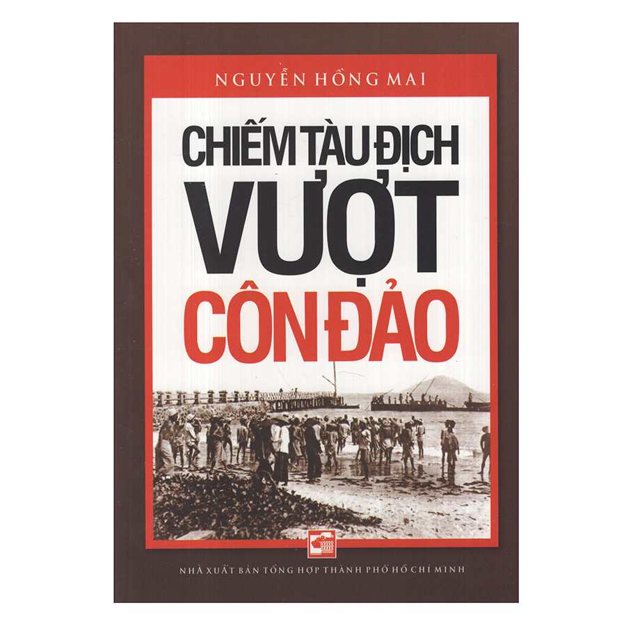 9786045804018,62_46689,35000,tiki.vn,Chiem-Tau-Dich-Vuot-Con-Dao-62_46689,Chiếm Tàu Địch Vượt Côn Đảo Chiếm Tàu Địch Vượt Côn Đảo