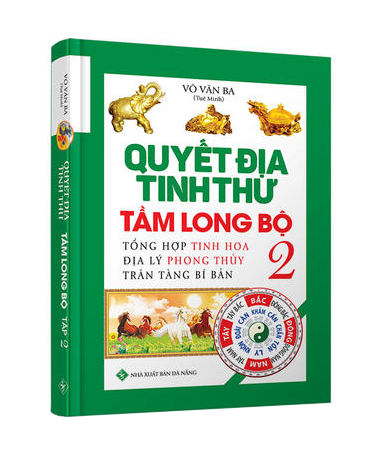 Quyết Địa Tinh Thư - Tầm Long Bộ - Tổng Hợp Tinh Hoa Địa Lý Phong Thủy Trân Tàng Bí Bản (Tập 2)