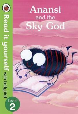 Anansi and the Sky God: Read it Yourself with Ladybird (Hardback)