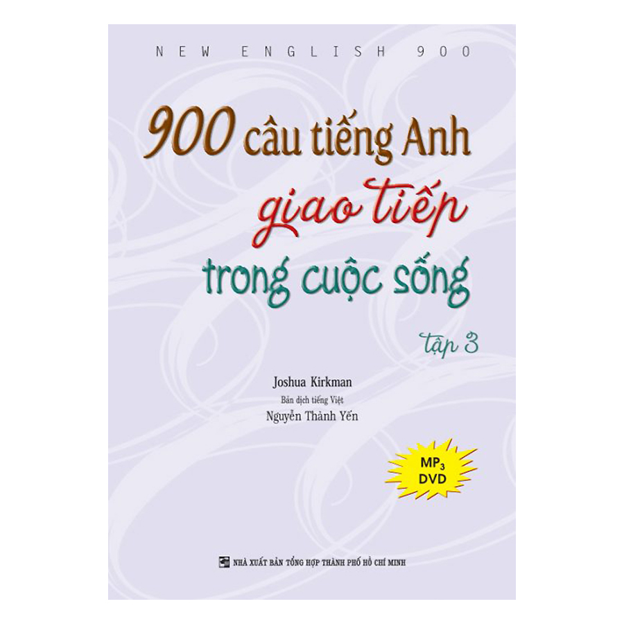 900 Câu Tiếng Anh Giao Tiếp Trong Cuộc Sống - Tập 3