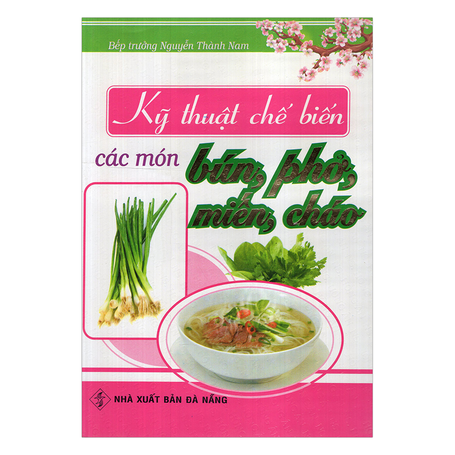 Kỹ Thuật Chế Biến Các Món Bún, Phở, Miến, Cháo