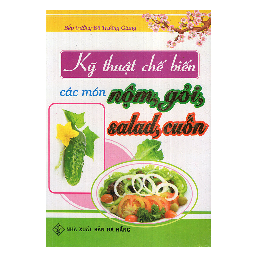 Kỹ Thuật Chế Biến Các Món Nộm, Gỏi, Salad, Cuốn