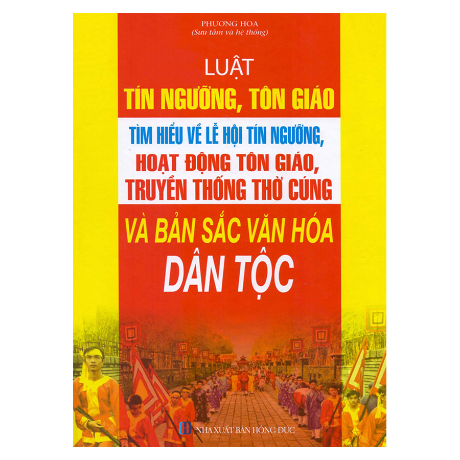 Luật Tín Ngưỡng, Tôn Giáo - Tìm Hiểu Về Lễ Hội Tín Ngưỡng, Hoạt Động Tôn Giáo, Truyền Thống Thờ Cúng Và Bản Sắc Văn Hóa Dân Tộc