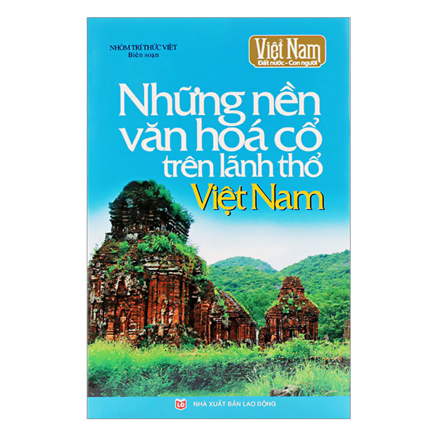 Những Nền Văn Hóa Cổ Trên Lãnh Thổ Việt Nam (Tái Bản)