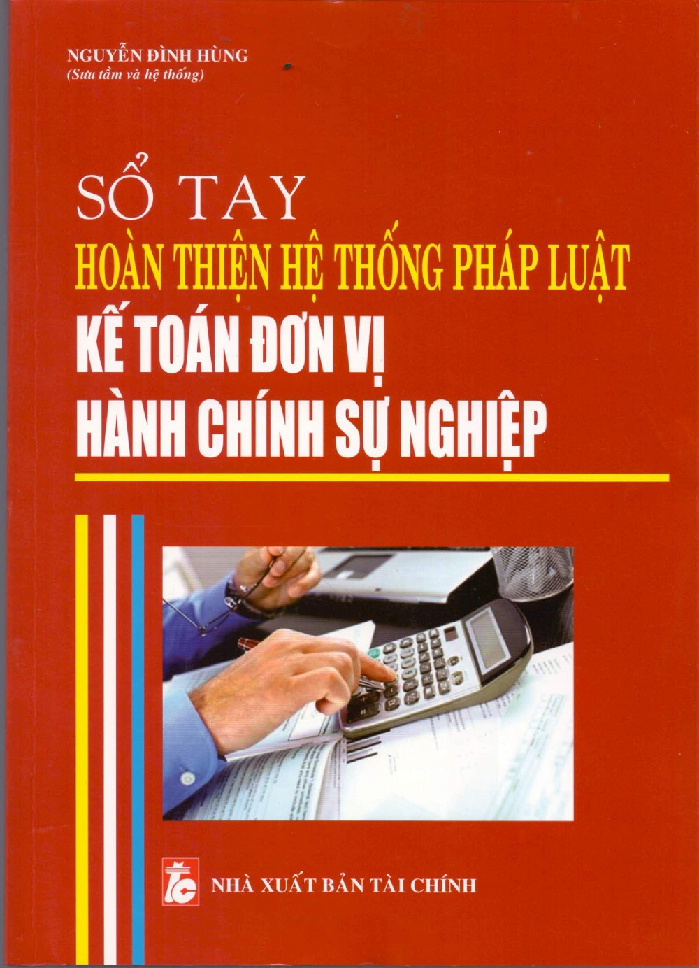 Hình ảnh Sổ Tay Hoàn Thiện Hệ Thống Pháp Luật Kế Toán Đơn Vị Hành Chính Sự Nghiệp