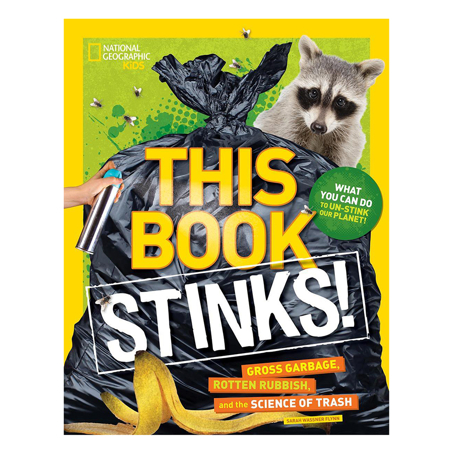 This Book Stinks! - Gross Garbage, Rotten Rubbish, And The Science Of Trash