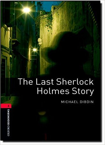 Oxford Bookworms Library (3 Ed.) 3: The Last Sherlock Holmes Story