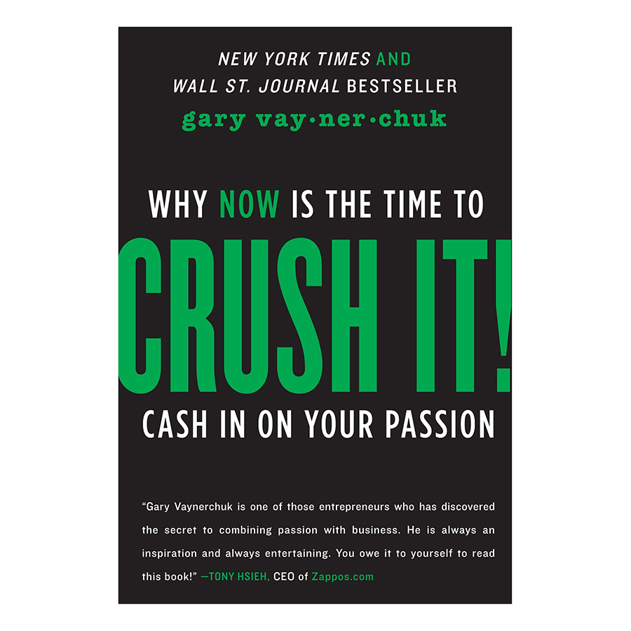 Crush It!: Why Now Is The Time To Cash In On Your Passion