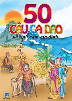 50 Câu Ca Dao Về Tình Cảm Gia Đình (Tập 2)