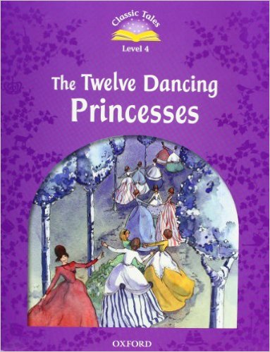 Classic Tales 4 : The Twelve Dancing Princesses (with Book and Audio MultiROM) (Second Edition)