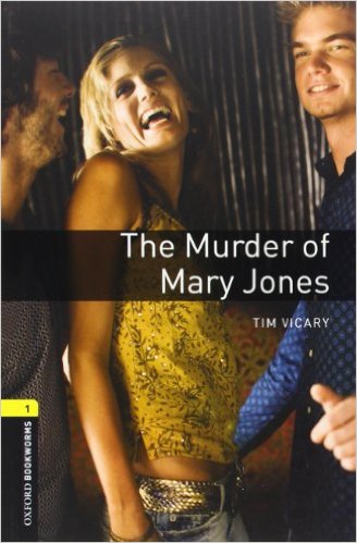 Oxford Bookworms Library (3 Ed.) 1: The Murder of Mary Jones Playscript