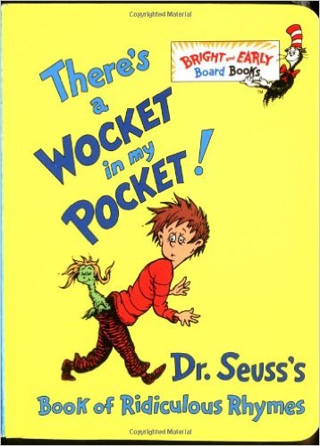 There'S A Wocket In My Pocket! : Dr. Seuss'S Book Of Ridiculous Rhymes