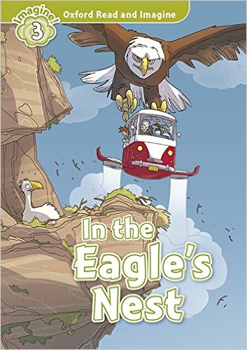 Oxford Read And Imagine Level 3: In the Eagles Nest Pack
