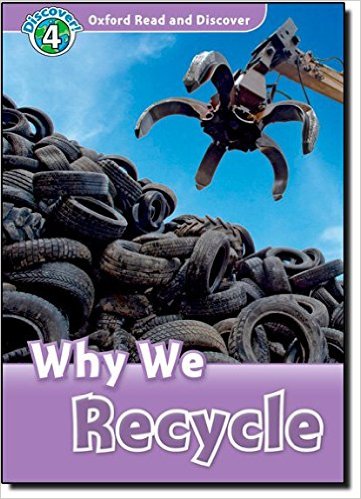 Oxford Read and Discover 4 Why We Recycle