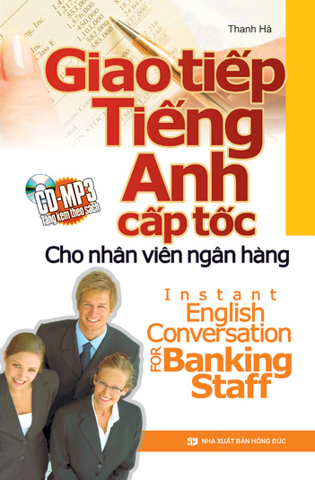 Giao Tiếp Tiếng Anh Cấp Tốc Cho Nhân Viên Ngân Hàng (Kèm CD)