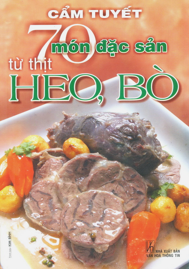 70 Món Đặc Sản Từ Thịt Heo, Bò (Tái Bản)