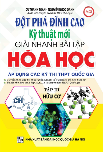 Đột Phá Đỉnh Cao Kỹ Thuật Mới Giải Nhanh Bài Tập Hóa Học (Tập III - Hữu Cơ)