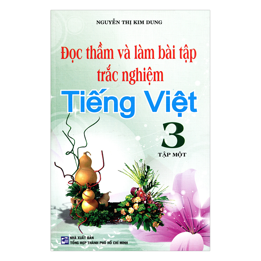 Đọc Thầm Và Làm Bài Tập Trắc Nghiệm Tiếng Việt Lớp 3 (Tập 1)