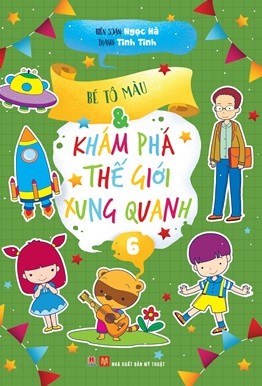 Bé Tô Màu Và Khám Phá Thế Giới Xung Quanh – Tập 6