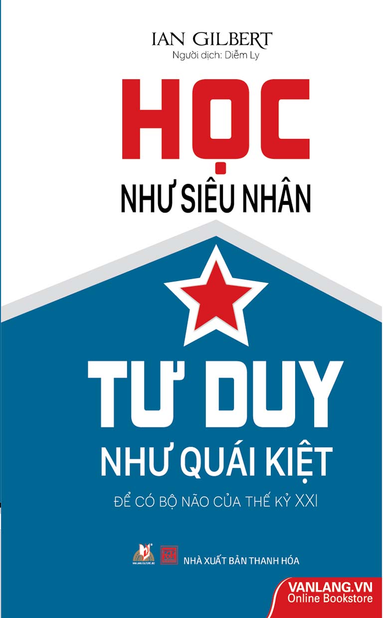 Học Như Siêu Nhân, Tư Duy Như Quái Kiệt