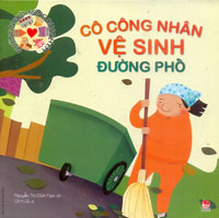 Những Người Sống Quanh Em - Cô Công Nhân Vệ Sinh Đường Phố (Tái Bản 2016)