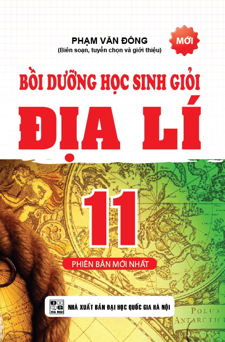 Bồi Dưỡng Học Sinh Giỏi Địa Lí 11 (Phiên Bản Mới Nhất)