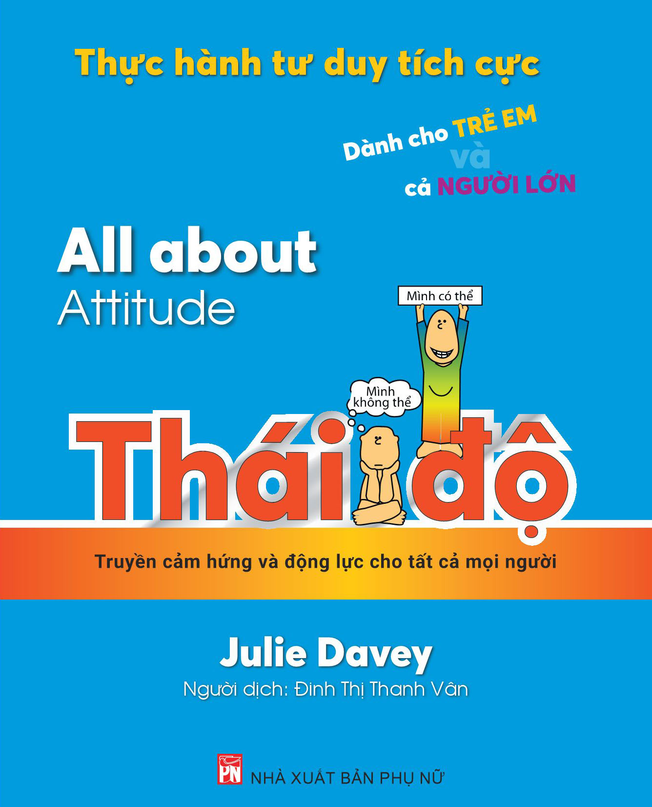 Thực Hành Tư Duy Tích Cực: All About Attitude - Thái Độ