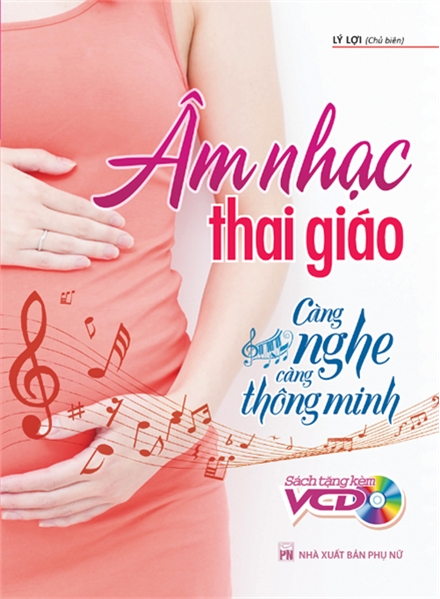 Âm Nhạc Thai Giáo - Càng Nghe Càng Thông Minh (Kèm CD)