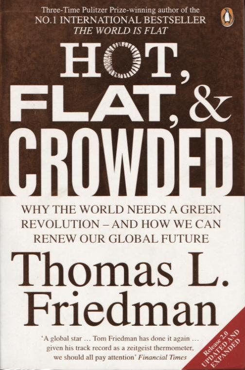 Hot, Flat, And Crowded - Why The World Needs A Green Revolution - And How We Can Renew Our Global Future