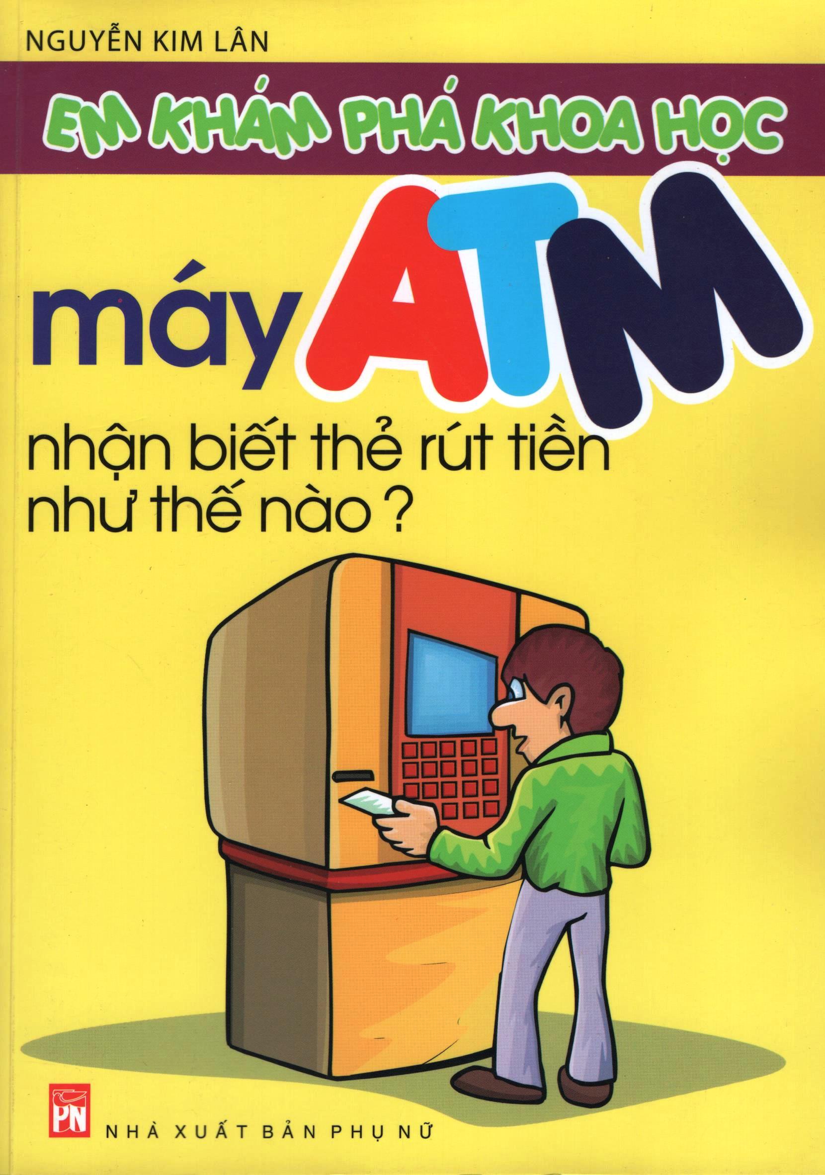Em Khám Phá Khoa Học - Máy ATM Nhận Biết Thẻ Rút Tiền Như Thế Nào?