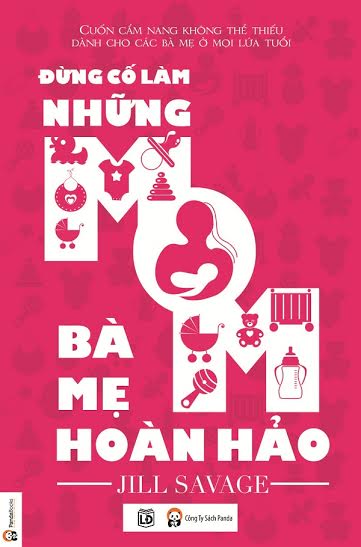 Đừng Cố Làm Những Bà Mẹ Hoàn Hảo