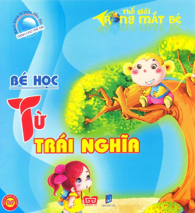 8935212309387,62_65811,12000,tiki.vn,Bach-Khoa-Tri-Thuc-Dau-Doi-Danh-Cho-Tre-Em-The-Gioi-Trong-Mat-Be-Be-Hoc-Tu-Trai-Nghia-Tai-Ban-62_65811,Bách Khoa Tri Thức Đầu Đời Dành Cho Trẻ Em - Thế Giới Trong Mắt Bé - Bé Học Từ Trái Nghĩa (Tái Bản) Bách Khoa Tri Thức Đầu Đời Dành Cho Trẻ Em - Thế Giới Trong Mắt Bé - Bé Học Từ Trái Nghĩa (Tái Bản)