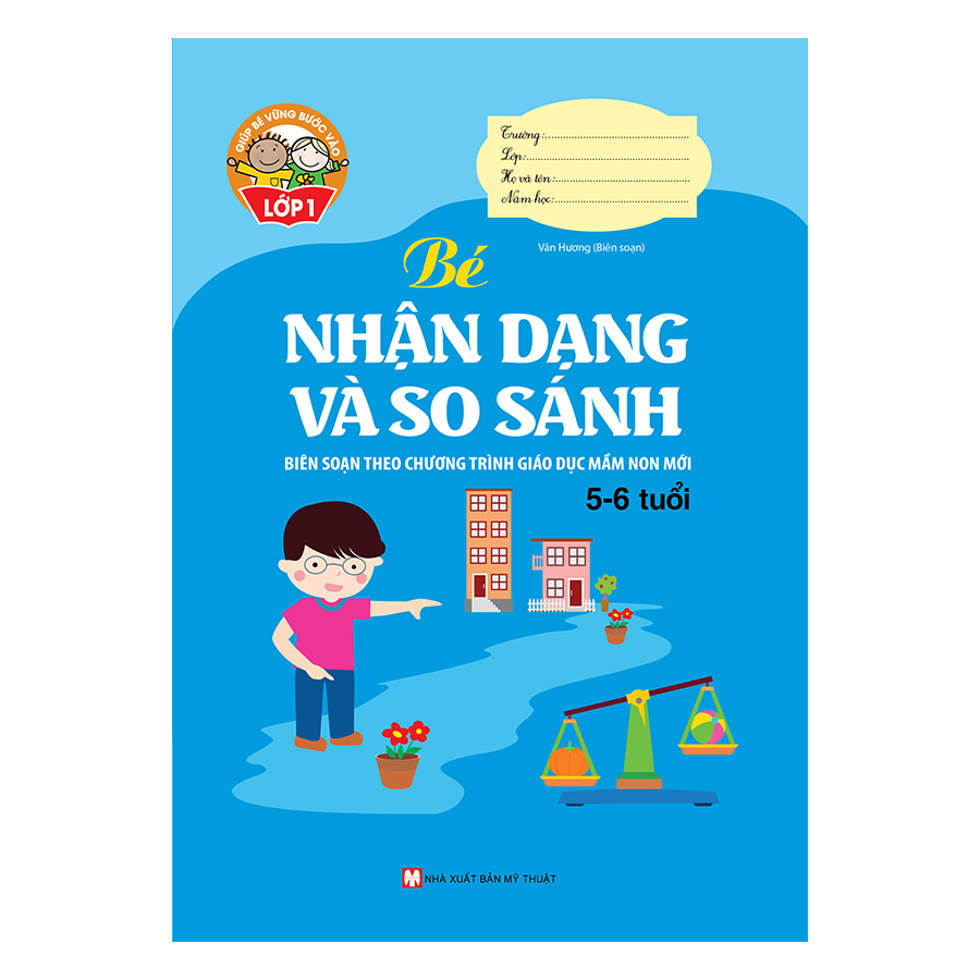 Giúp Bé Vững Bước Vào Lớp 1 - Bé Nhận Dạng Và So Sánh (5 - 6 Tuổi)